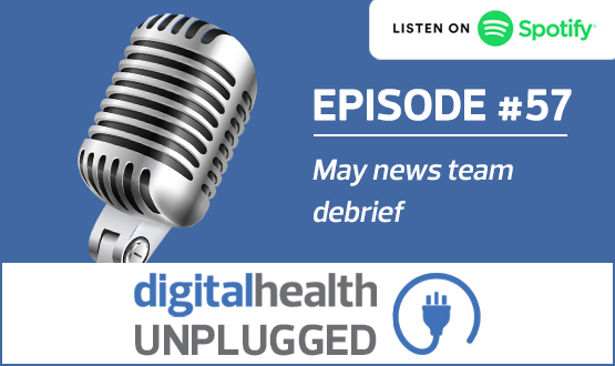 Digital Health Unplugged: May news team debrief