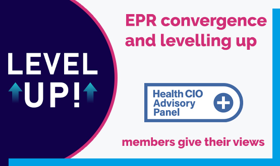 Digital Health CIOs speak out on EPR convergence and levelling up plans